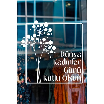 Çiçekler ve 8 Mart Kadınlar Günü Kutlu Olsun Yazısı Cam Vitrin Stickerı 60cm