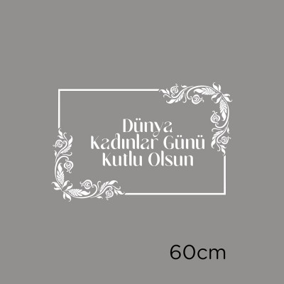Taç Bordür ve 8 Mart Kadınlar Günü Kutlu Olsun Yazısı Cam Vitrin Stickerı 60cm