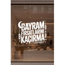 Bayram Fırsatlarını Kaçırma Yazılı Cam Sticker - Mağaza Vitrin Yazısı Bayram Dekoru