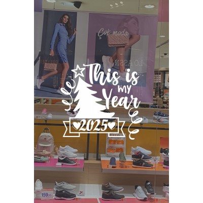 This Is My Year 2025 Yazısı Yılbaşı Süslemeleri Yeni Yıl Yılbaşı Vitrin Cam Sticker