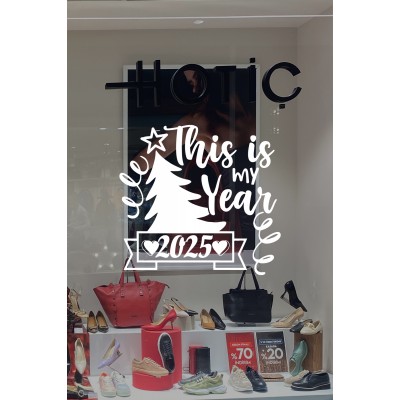 This Is My Year 2025 Yazısı Yılbaşı Süslemeleri Yeni Yıl Yılbaşı Vitrin Cam Sticker