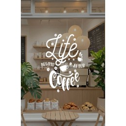 Kafe ve Restoranlara Özel Life Begins After Coffee Yazılı Cam Sticker – Kafe Duvar & Vitrin Dekoru – Kahve Temalı Yazı Sticker