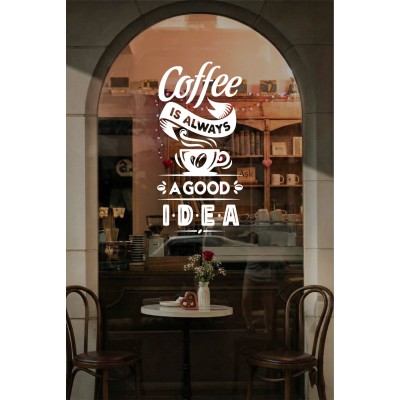 Coffee Is Always A Good Idea Yazılı Cam Sticker – Kafe Duvar & Vitrin Dekoru – Kahve Temalı Yazı Sticker