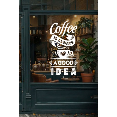 Coffee Is Always A Good Idea Yazılı Cam Sticker – Kafe Duvar & Vitrin Dekoru – Kahve Temalı Yazı Sticker