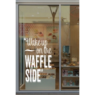Wake Up on the Waffle Side Yazılı Cam Sticker – Kafe & Tatlıcı Duvar Dekoru – Waffle Temalı Yazı Sticker