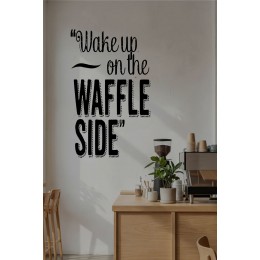 Wake Up on the Waffle Side Yazılı Cam Sticker – Kafe & Tatlıcı Duvar Dekoru – Waffle Temalı Yazı Sticker