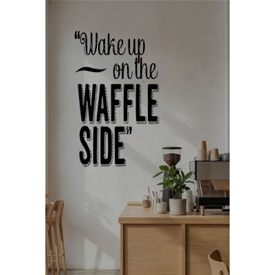Wake Up on the Waffle Side Yazılı Cam Sticker – Kafe & Tatlıcı Duvar Dekoru – Waffle Temalı Yazı Sticker