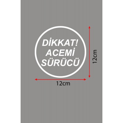 Dikkat Acemi Sürücü Araba Sticker 12x12cm
