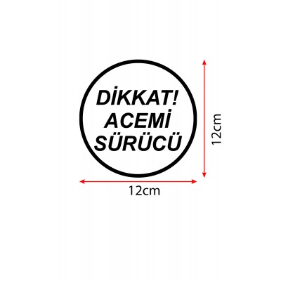 Dikkat Acemi Sürücü Araba Sticker 12x12cm