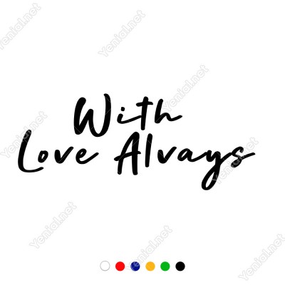 El Yazısı ile Yazılmış With Love Alvays Yazısı Sticker 60x24cm