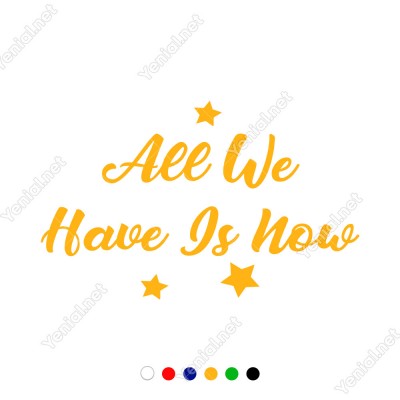 All We Have Is Now Duvar Yazısı Sticker 60x37cm