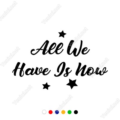 All We Have Is Now Duvar Yazısı Sticker 60x37cm