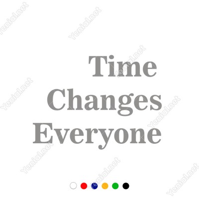 Time Changes Everyone Duvar Yazısı Sticker 60x44cm