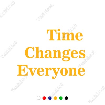 Time Changes Everyone Duvar Yazısı Sticker 60x44cm