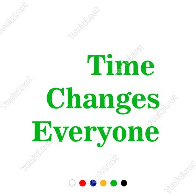 Time Changes Everyone Duvar Yazısı Sticker 60x44cm