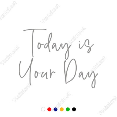 Today İs Your Day Duvar Yazısı Sticker 60x44cm