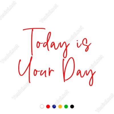 Today İs Your Day Duvar Yazısı Sticker 60x44cm