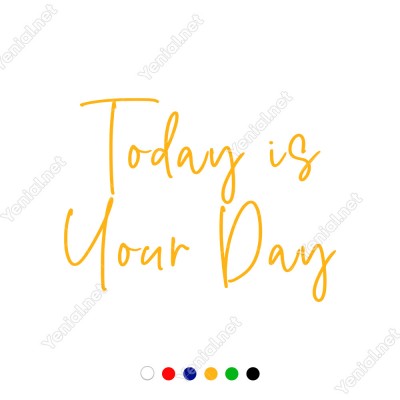 Today İs Your Day Duvar Yazısı Sticker 60x44cm