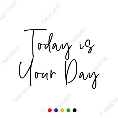 Today İs Your Day Duvar Yazısı Sticker 60x44cm