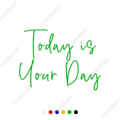 Today İs Your Day Duvar Yazısı Sticker 60x44cm
