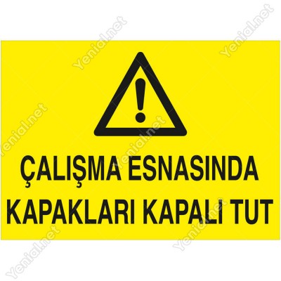 Çalışma Esnasında Kapakları Kapalı Tut Levhası