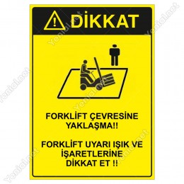 Dikkat Forklift Çevresine Kimseyi Yaklastırma Levhası