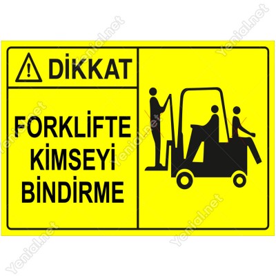 Dikkat Forklifte Kimseyi Bindirme Levhası