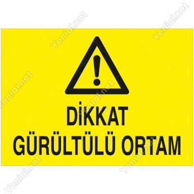 Dikkat Gürültülü Ortam Levhası