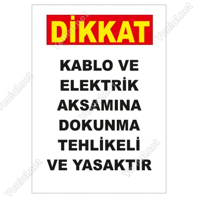 Dikkat Kablo Ve Elektirik Aksamına Dokunma Tehlikeli Ve Yasaktır Levhası