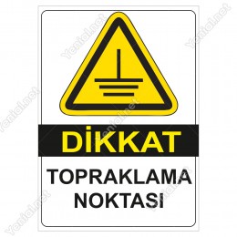 Dikkat Topraklama Noktası Levhası