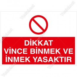 Dikkat Vince Binmek Ve İnmek Yasaktır Levhası