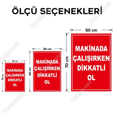 Makinada Çalışırken Dikkatli Olun Levhası