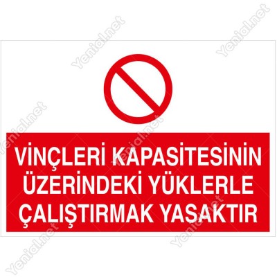 Vinçleri Kapasitenin Üzerindeki Yüklerle Çalıştırmak Yasaktır Levhası