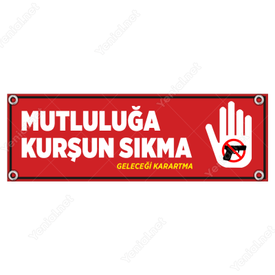 Mutluluğa Kurşun Sıkma Tabelası