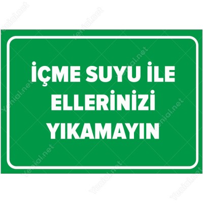 İçme Suyu İle Ellerinizi Yıkamayın Levhası