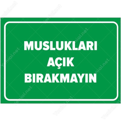 Muslukları Açık Bırakmayın Levhası