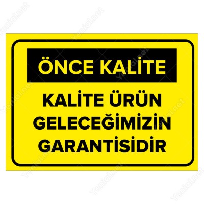 Kalite Ürün Geleceğimizin Garantisidir Levhası