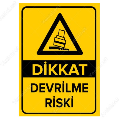 Dikkat Devrilme Riski Levhası