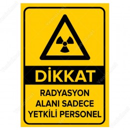 Dikkat Radyasyon Alanı Sadece Yetkili Personel Levhası