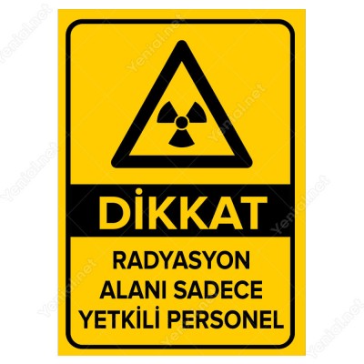 Dikkat Radyasyon Alanı Sadece Yetkili Personel Levhası