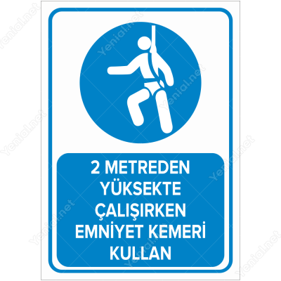 2 Metreden Yüksekte Çalışırken Emniyet Kemeri Kullan Levhası