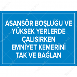 Asansör Boşluğu ve Yüksek Emniyet Kemerini Tak ve Bağlan Levhası