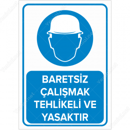 Baretsiz Çalışmak Tehlikeli ve Yasaktır Levhası