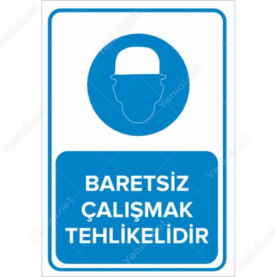 Baretsiz Çalışmak Tehlikelidir Levhası
