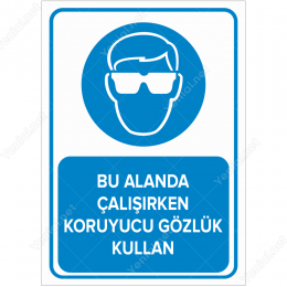 Bu Alanda Çalışırken Koruyucu Gözlük Kullan Levhası