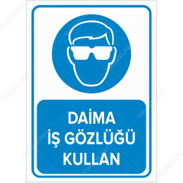 Daima İş Gözlüğü Kullan Levhası