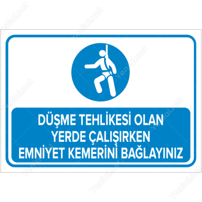 Düşme Tehlikesi Olan Yerde Çalışırken Emniyet Kemerini Bağlayınız Levhası