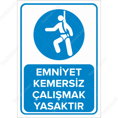 Emniyet Kemersiz Çalışmak Yasaktır Levhası
