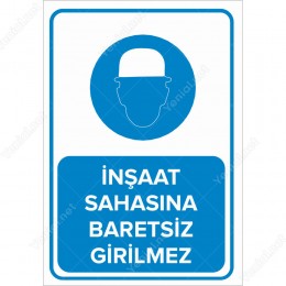İnşaat Alanına Baretsiz Girmeyiniz Levhası