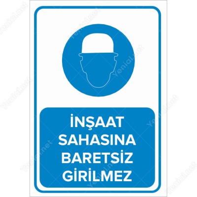 İnşaat Alanına Baretsiz Girmeyiniz Levhası